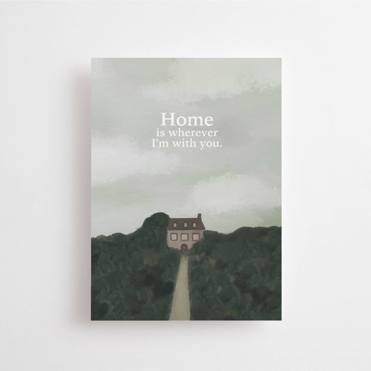 Home Is Wherever I'm with You Postkort