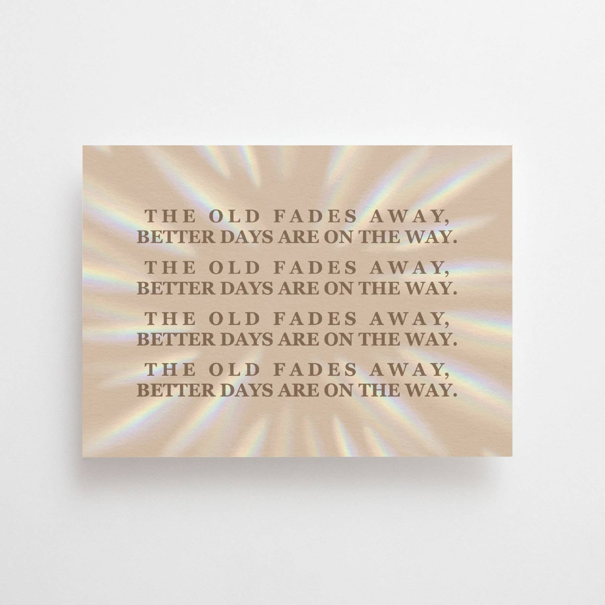 The Old Fades Away, Better Days Are On The Way – Postkort